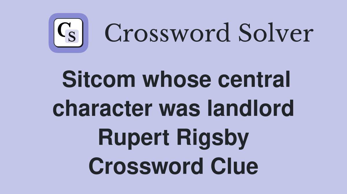 Sitcom whose central character was landlord Rupert Rigsby Crossword Clue