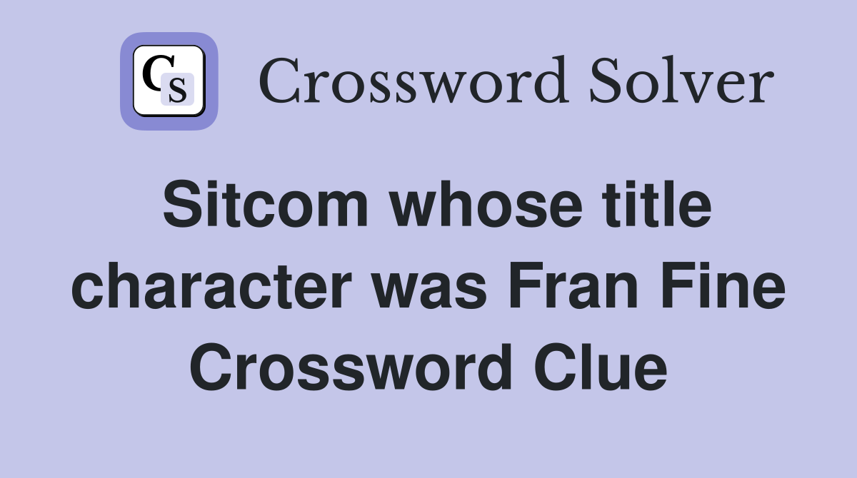 Sitcom whose title character was Fran Fine Crossword Clue