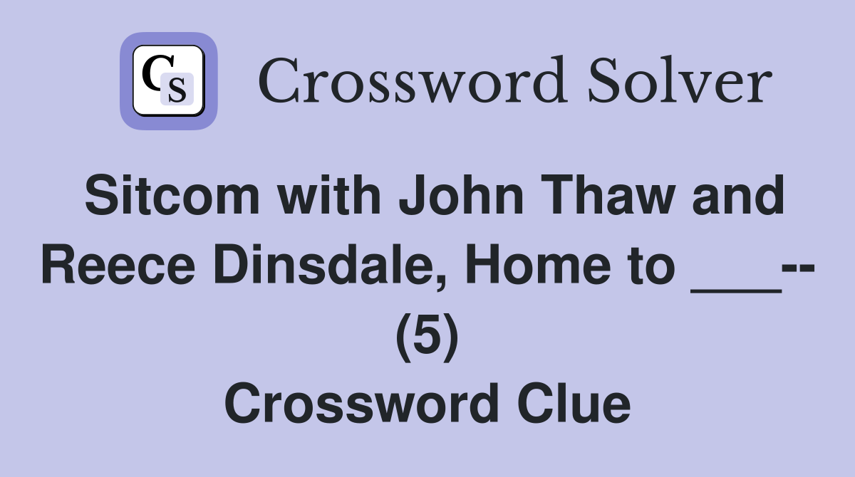 Sitcom with John Thaw and Reece Dinsdale, Home to ___-- (5) Crossword Clue