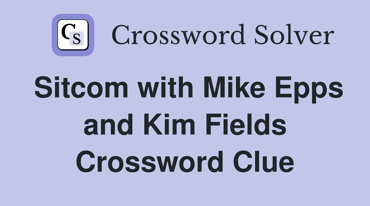 Sitcom with Mike Epps and Kim Fields Crossword Clue