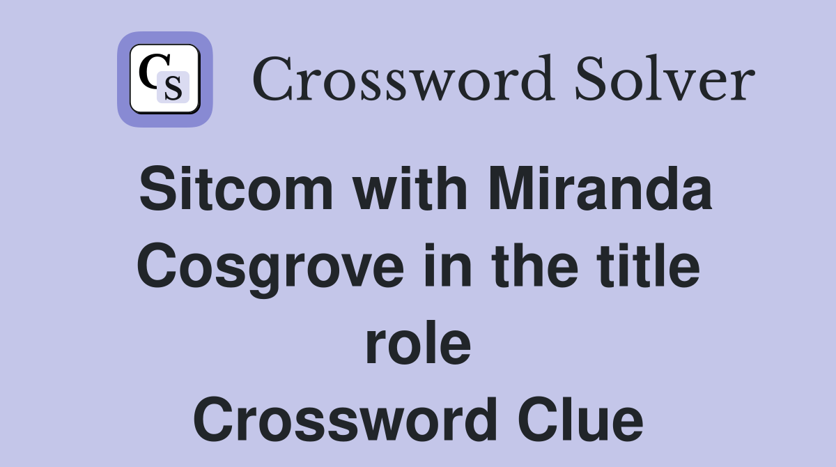 Sitcom with Miranda Cosgrove in the title role Crossword Clue