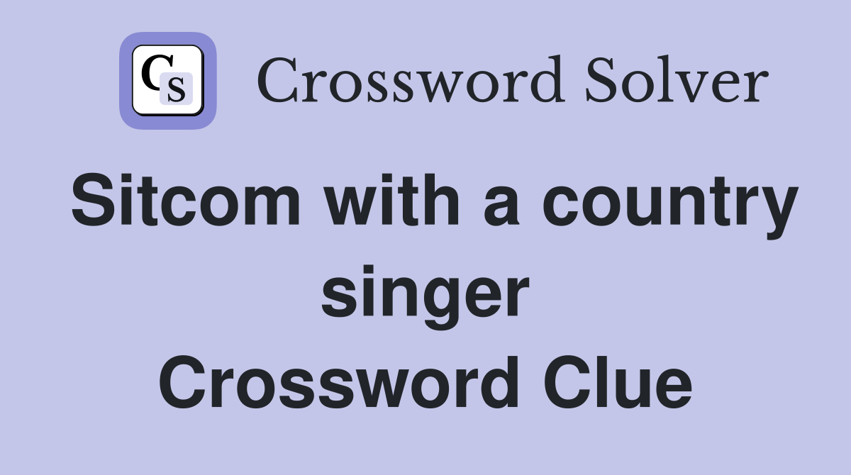 Sitcom with a country singer Crossword Clue