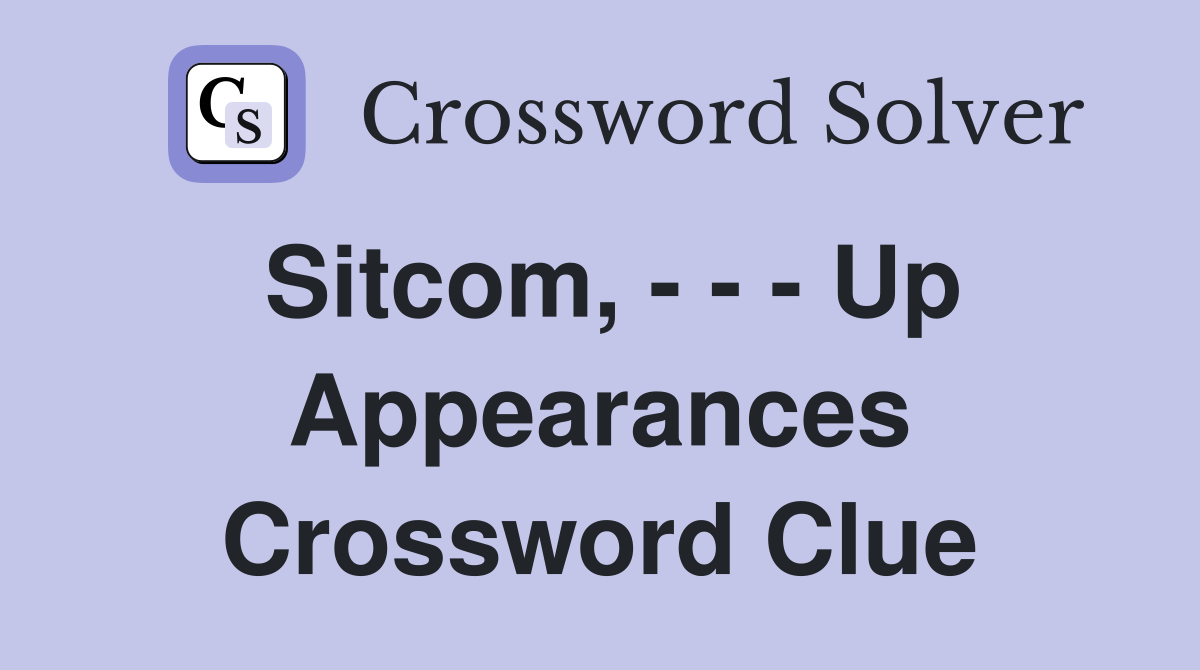 Sitcom, - - - Up Appearances Crossword Clue
