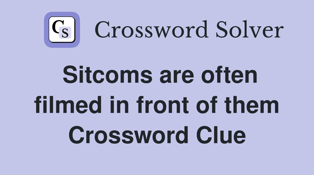 Sitcoms are often filmed in front of them Crossword Clue