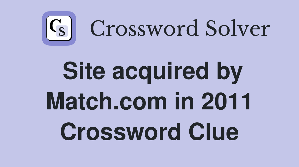 Site acquired by Match.com in 2011 Crossword Clue