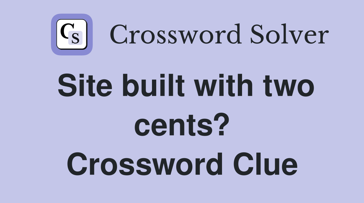Site built with two cents? Crossword Clue