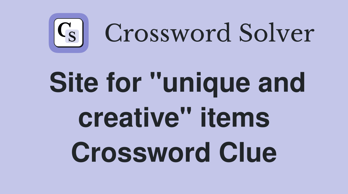 Site for "unique and creative" items Crossword Clue