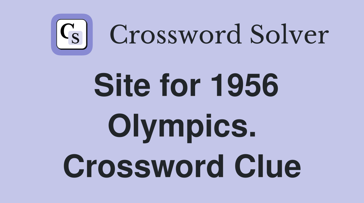Site for 1956 Olympics. Crossword Clue