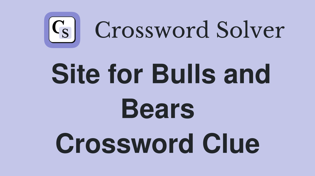 Site for Bulls and Bears Crossword Clue