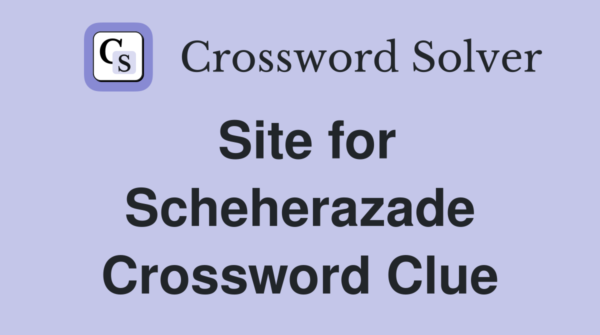 Site for Scheherazade Crossword Clue