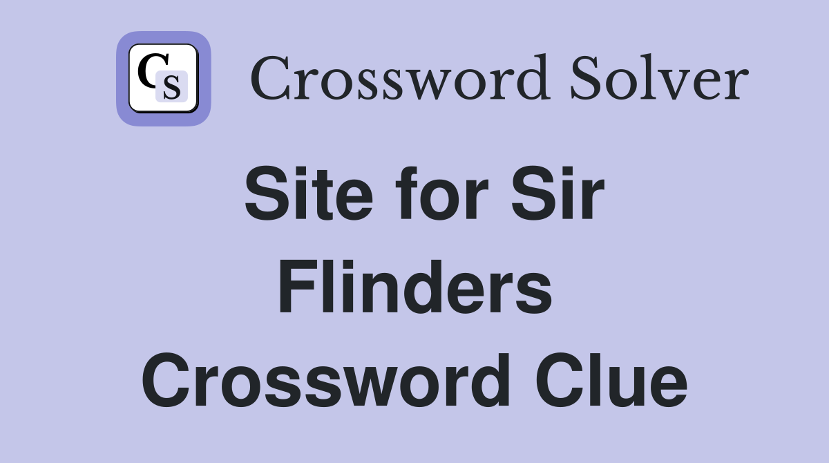 Site for Sir Flinders Crossword Clue
