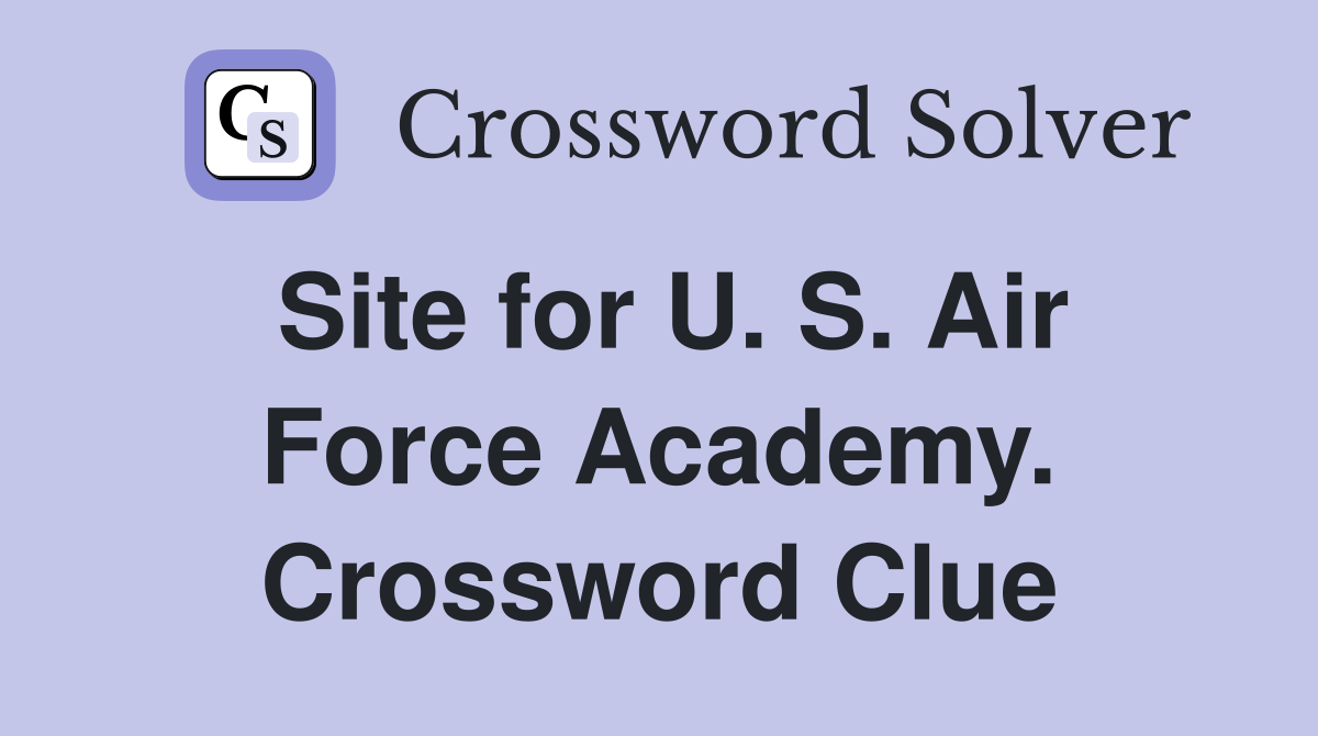 Site for U. S. Air Force Academy. Crossword Clue