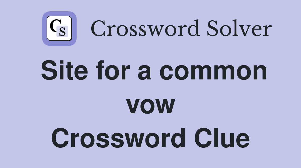 Site for a common vow Crossword Clue