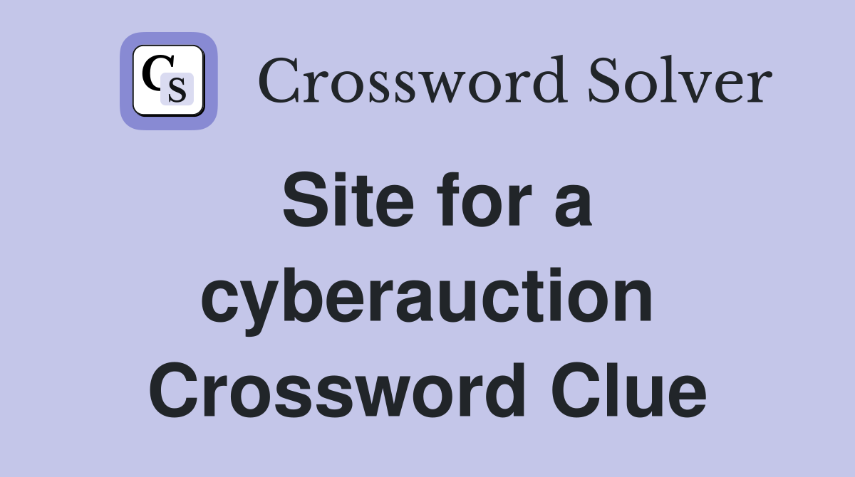 Site for a cyberauction Crossword Clue