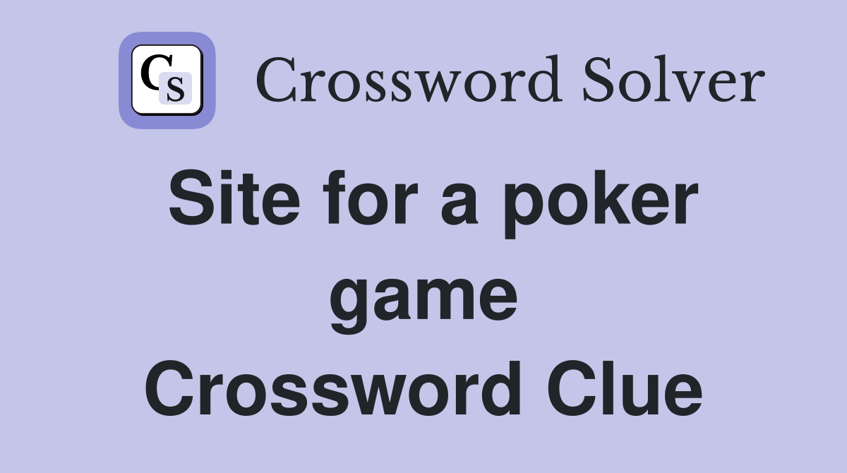 Site for a poker game Crossword Clue