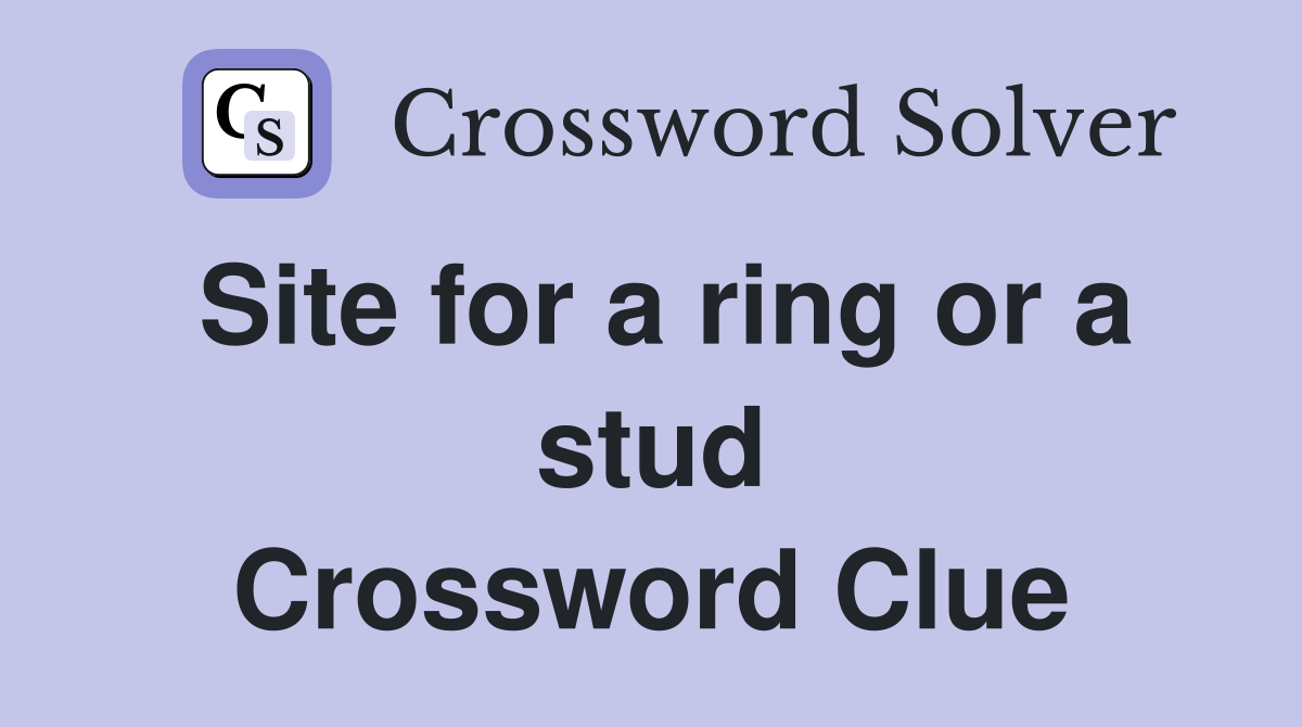 Site for a ring or a stud Crossword Clue