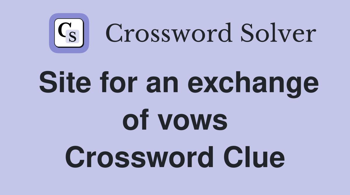 Site for an exchange of vows Crossword Clue