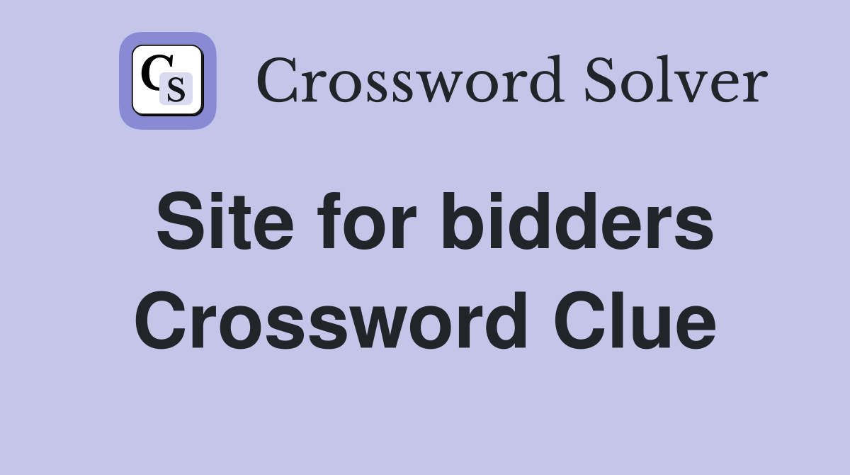 Site for bidders Crossword Clue