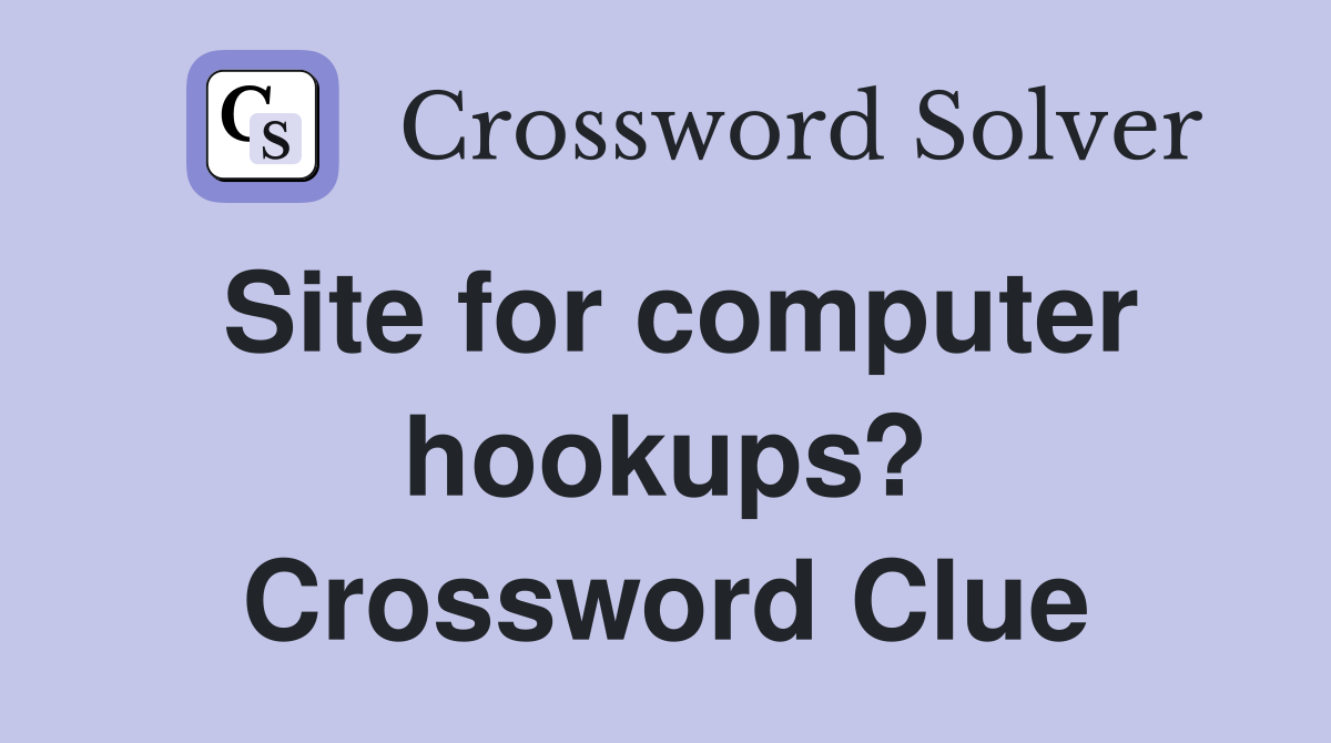 Site for computer hookups? Crossword Clue