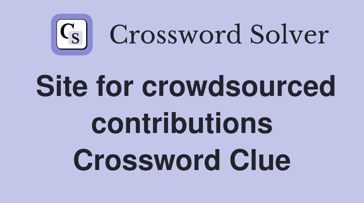 Site for crowdsourced contributions Crossword Clue