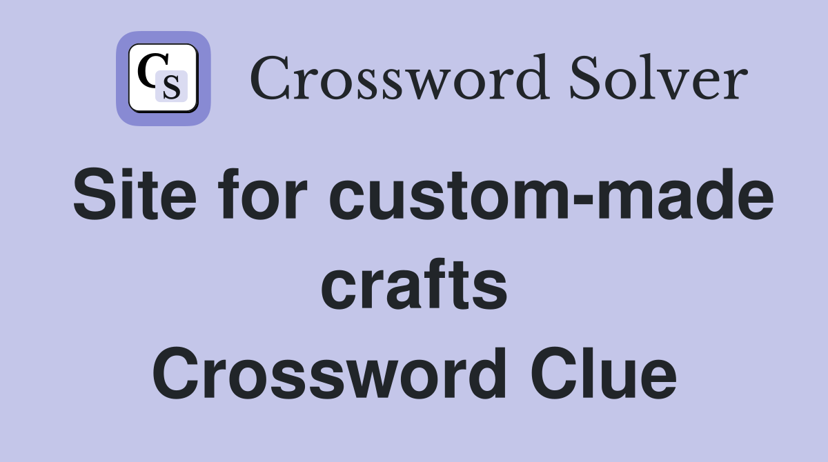 Site for custom-made crafts Crossword Clue