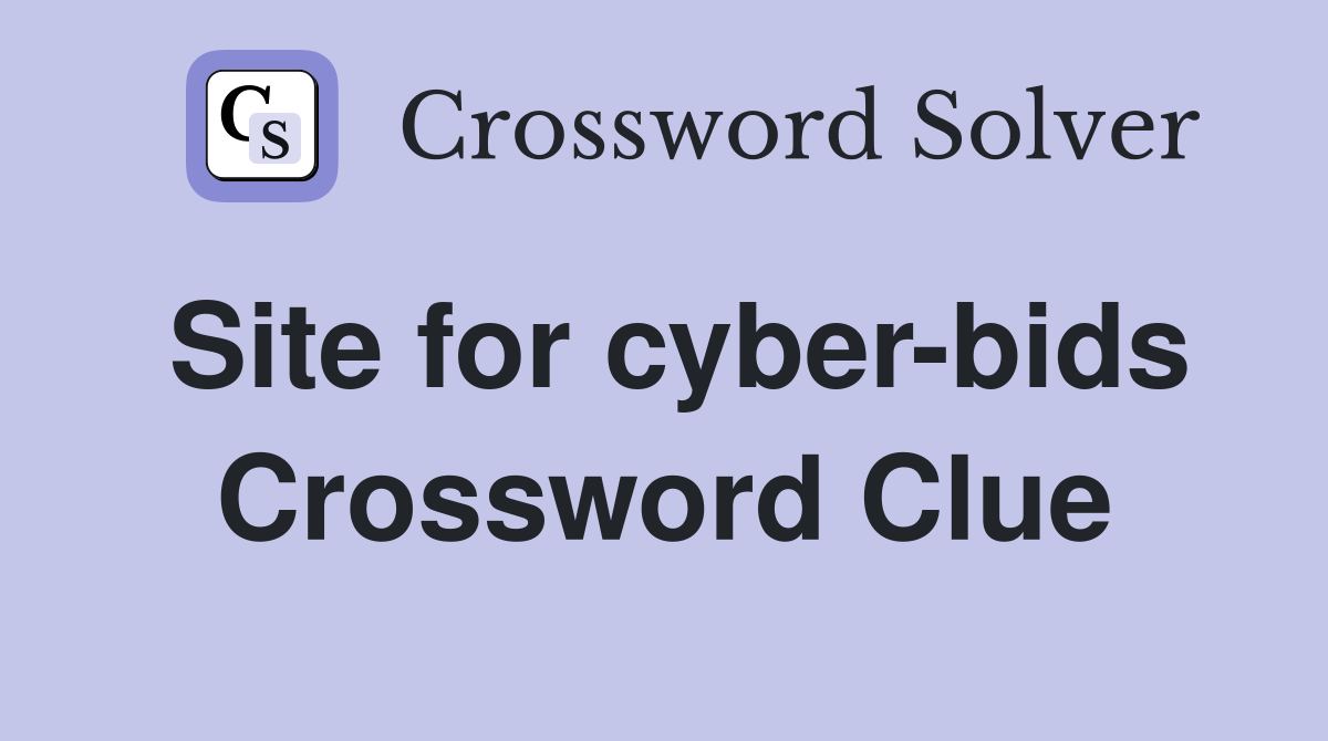 Site for cyber-bids Crossword Clue