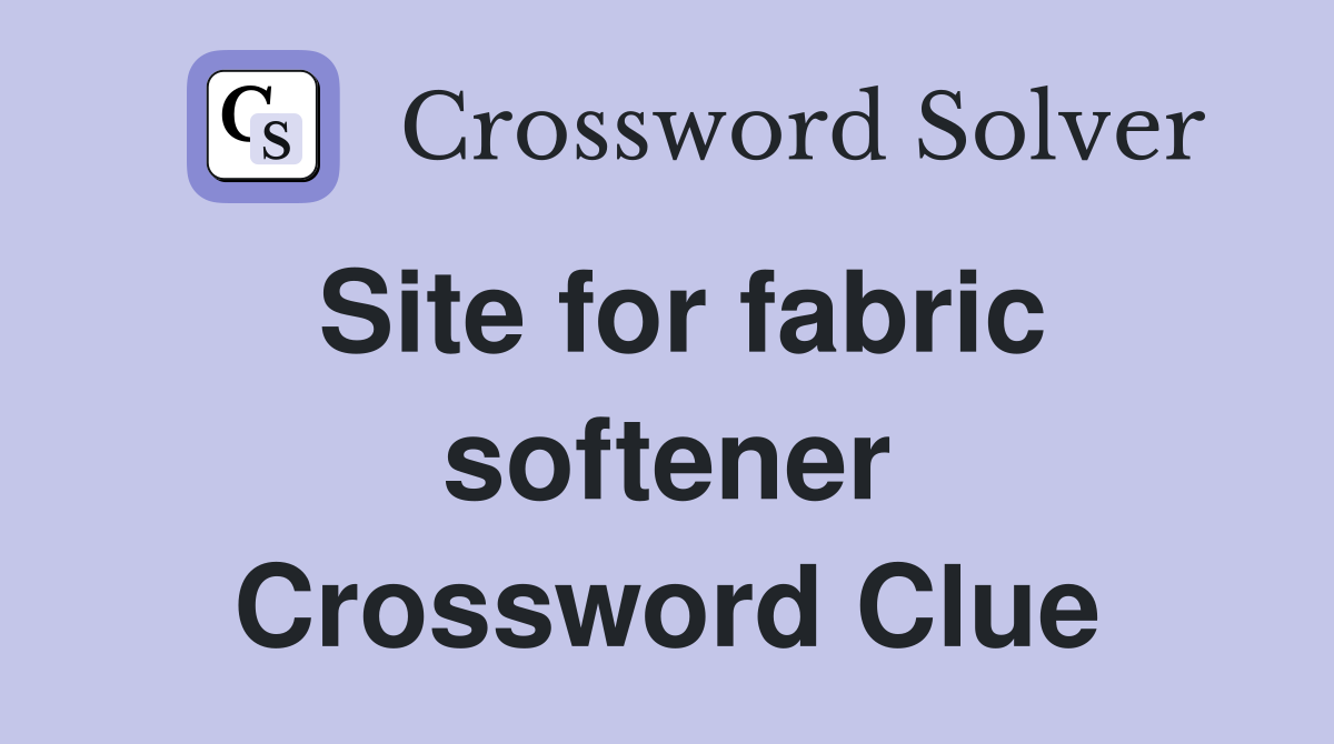 Site for fabric softener Crossword Clue