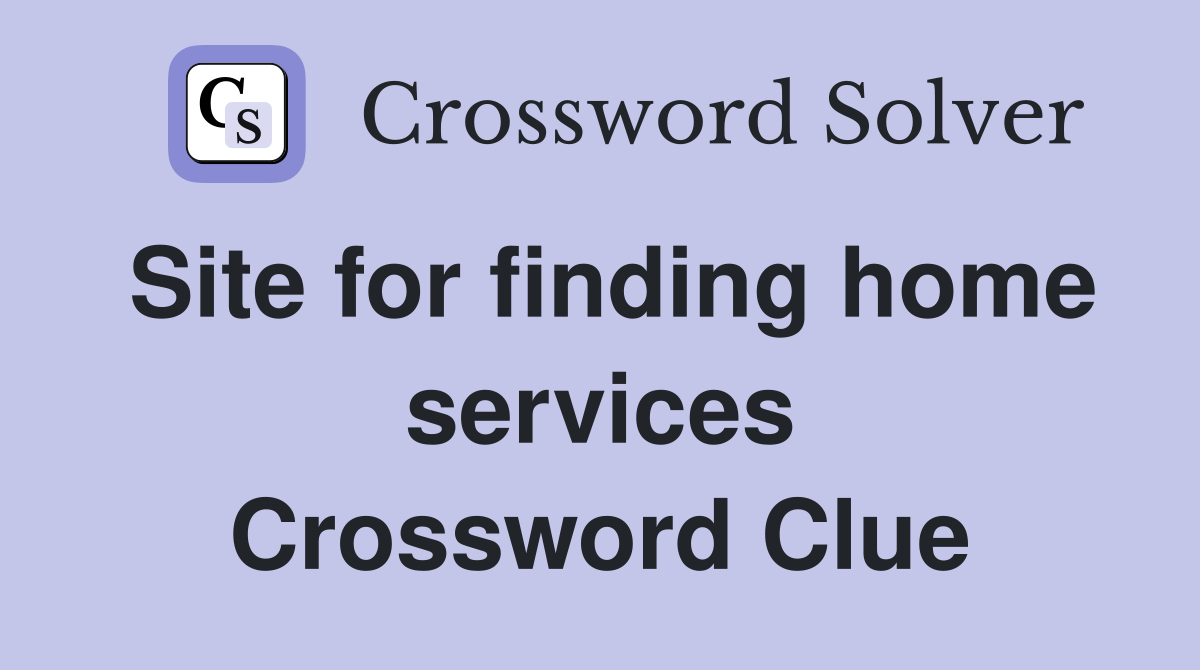 Site for finding home services Crossword Clue