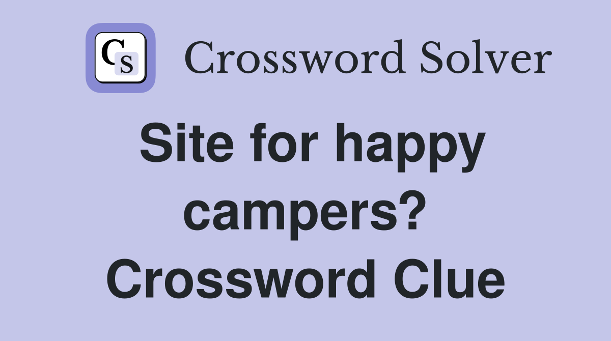 Site for happy campers? Crossword Clue