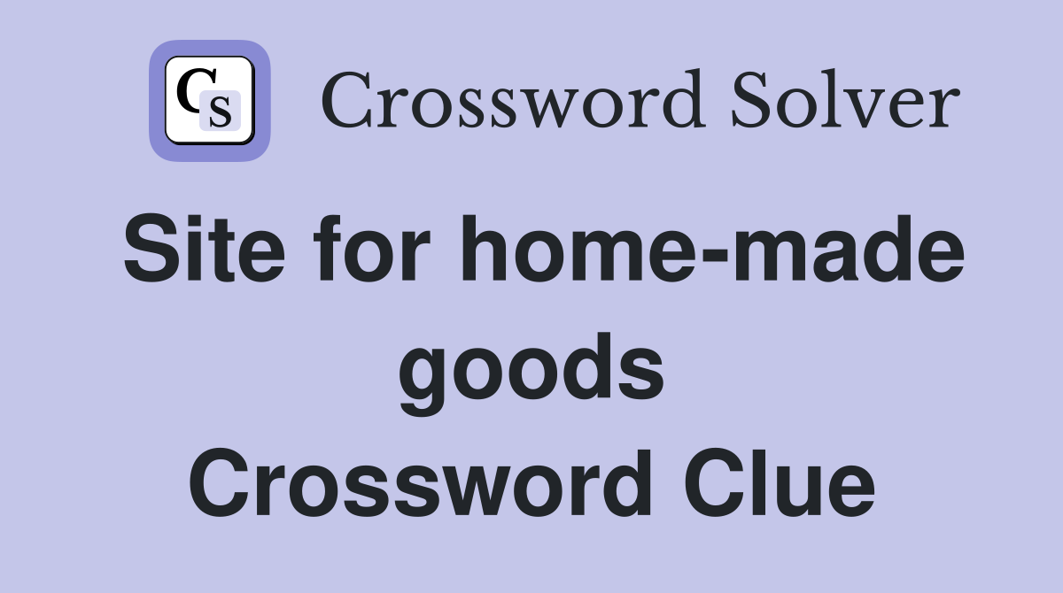 Site for home-made goods Crossword Clue