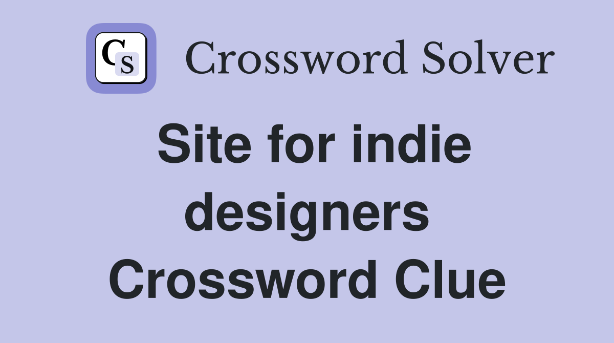 Site for indie designers Crossword Clue