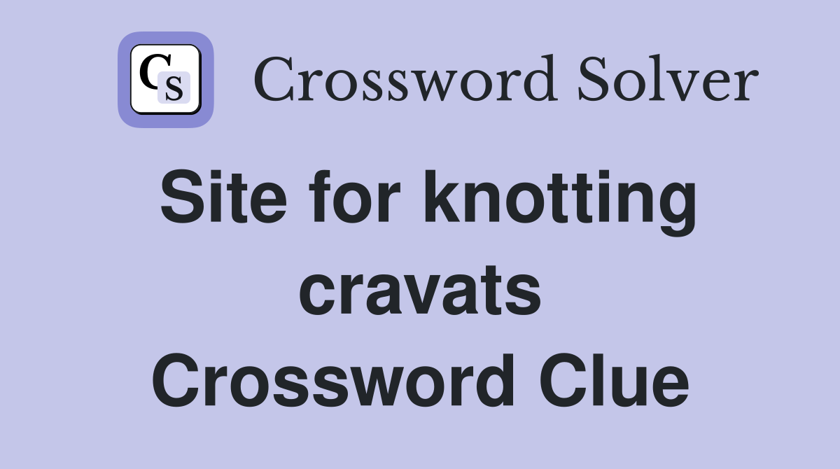 Site for knotting cravats Crossword Clue