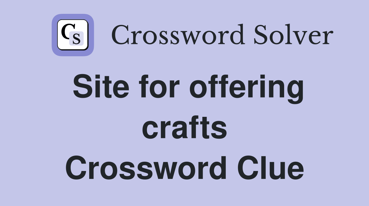 Site for offering crafts Crossword Clue