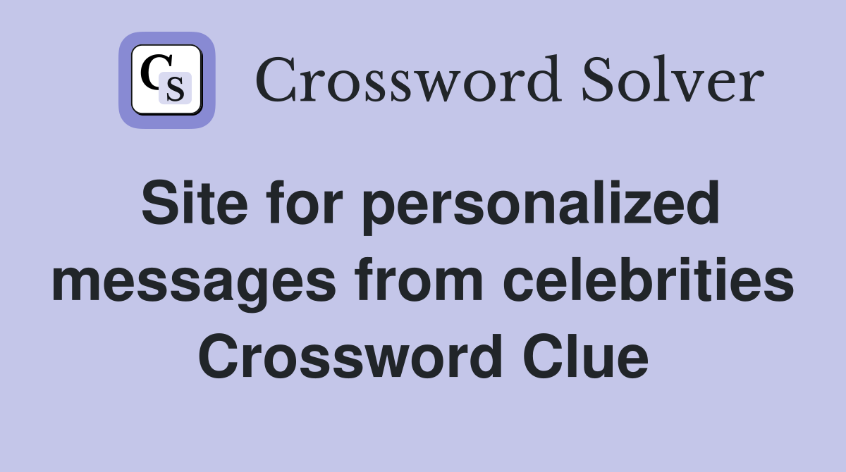 Site for personalized messages from celebrities Crossword Clue