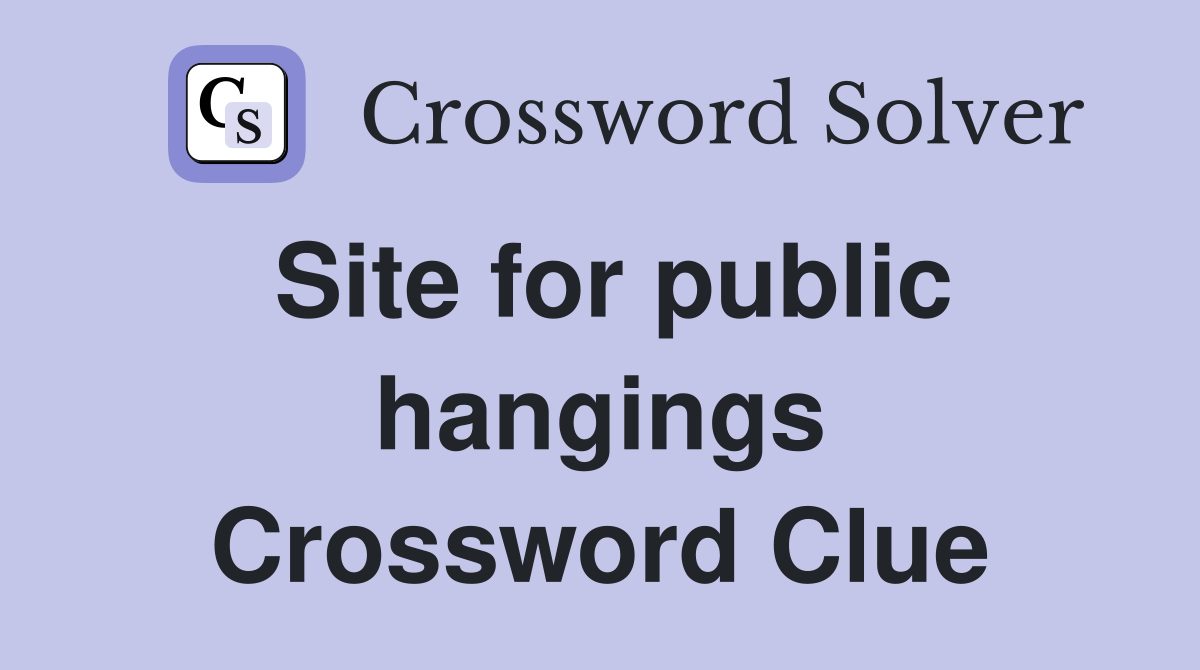 Site for public hangings Crossword Clue