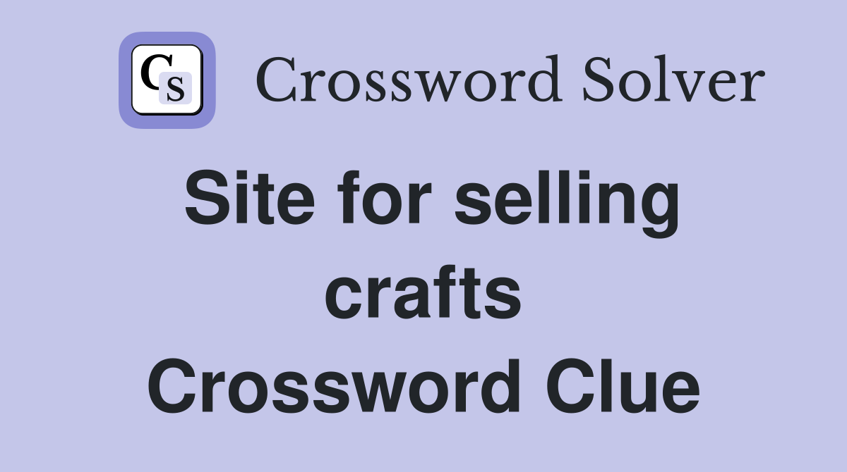 Site for selling crafts Crossword Clue