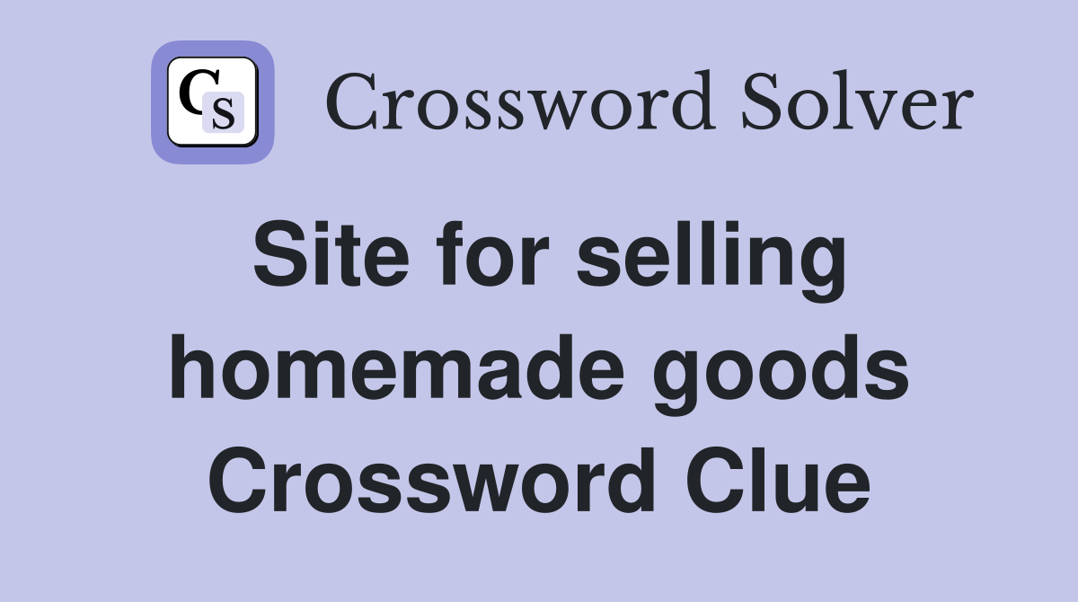 Site for selling homemade goods Crossword Clue