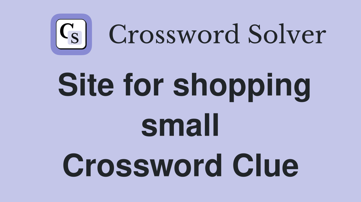 Site for shopping small Crossword Clue