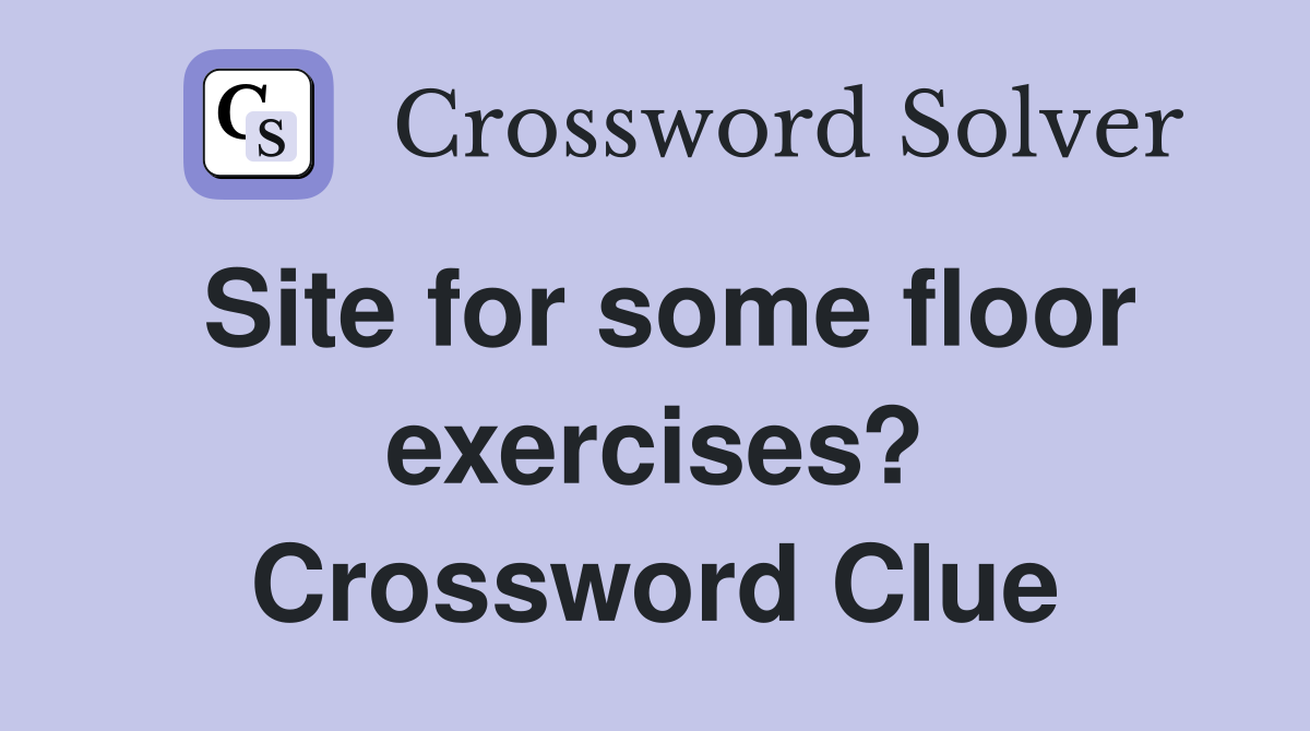 Site for some floor exercises? Crossword Clue