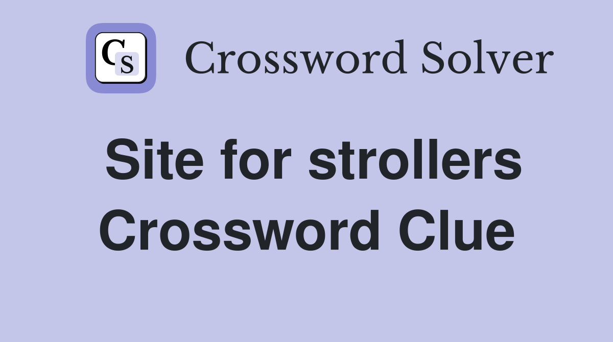 Site for strollers Crossword Clue