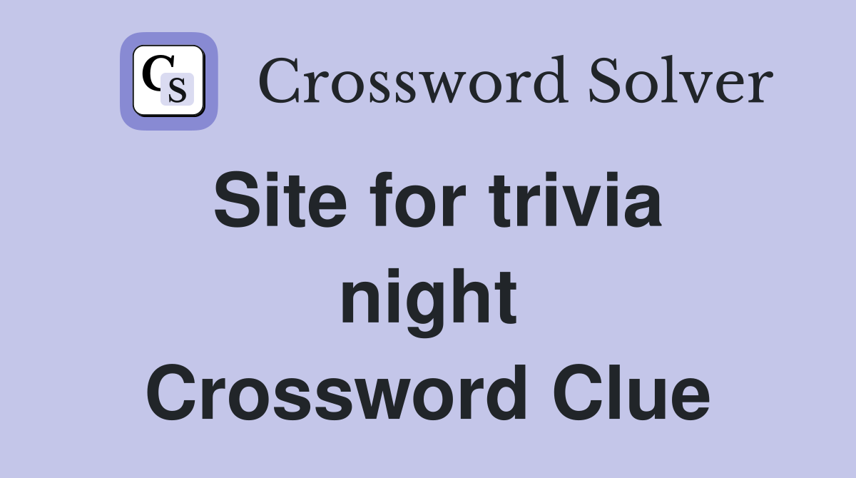 Site for trivia night Crossword Clue