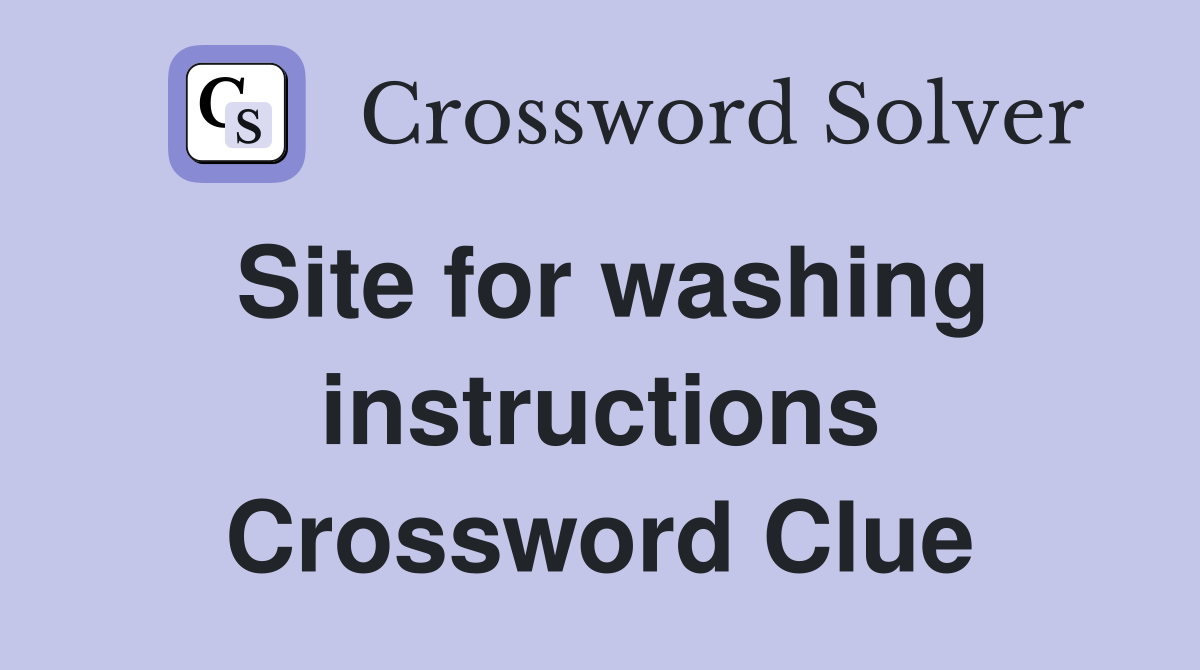 Site for washing instructions Crossword Clue