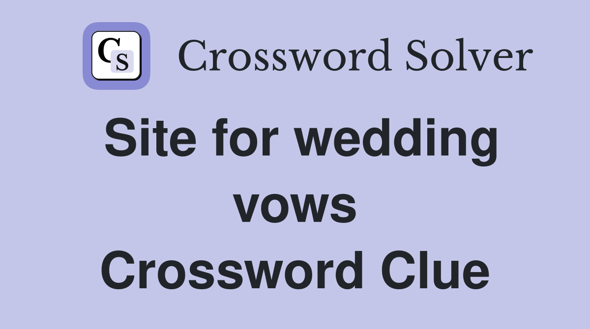 Site for wedding vows Crossword Clue