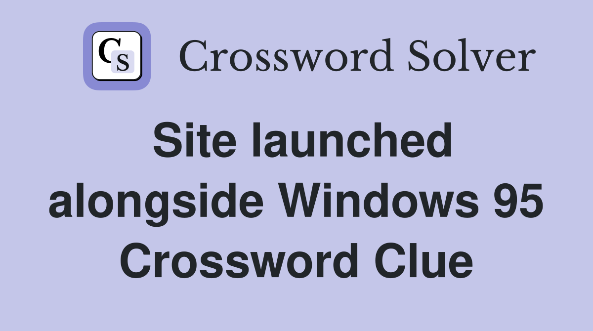 Site launched alongside Windows 95 Crossword Clue