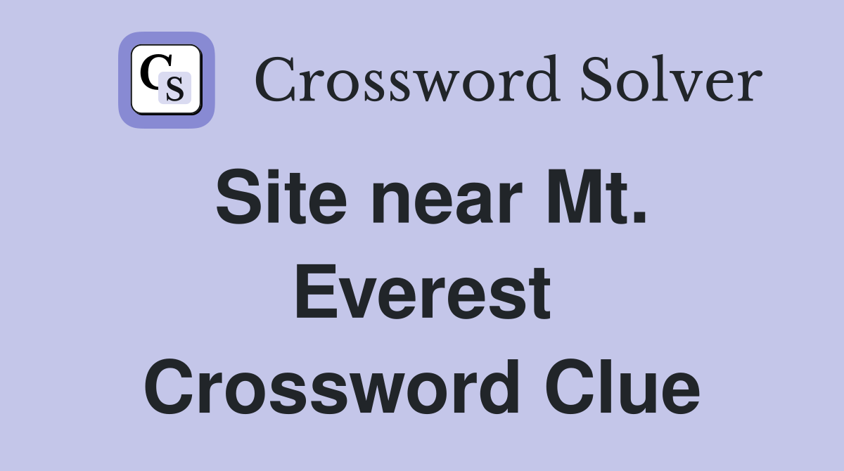 Site near Mt. Everest Crossword Clue