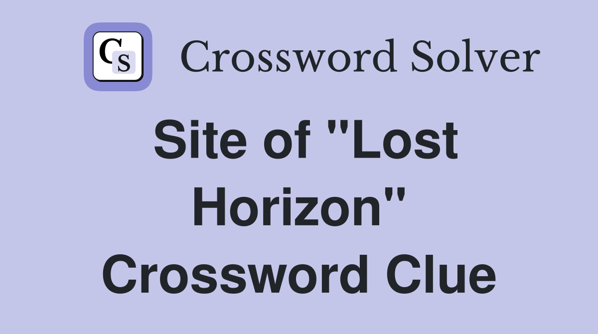 Site of "Lost Horizon" Crossword Clue