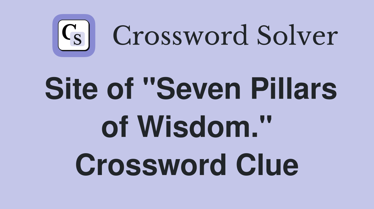 Site of "Seven Pillars of Wisdom." Crossword Clue