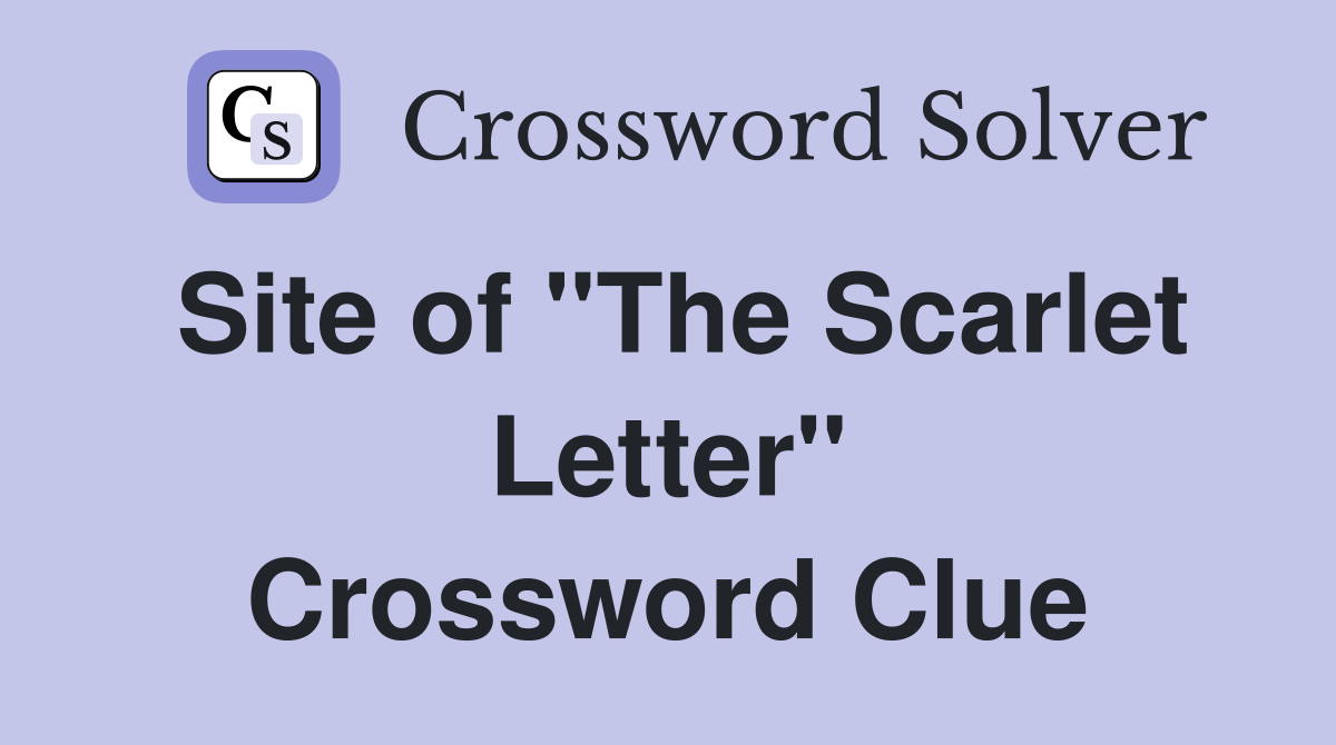 Site of "The Scarlet Letter" Crossword Clue