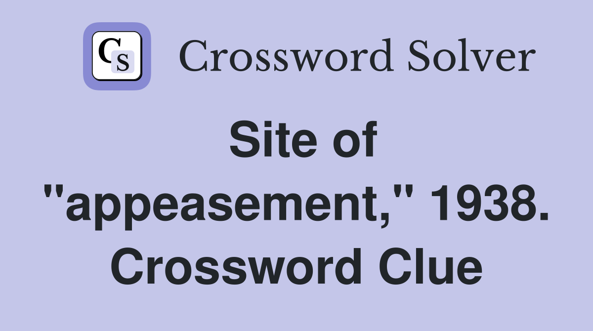 Site of "appeasement," 1938. Crossword Clue
