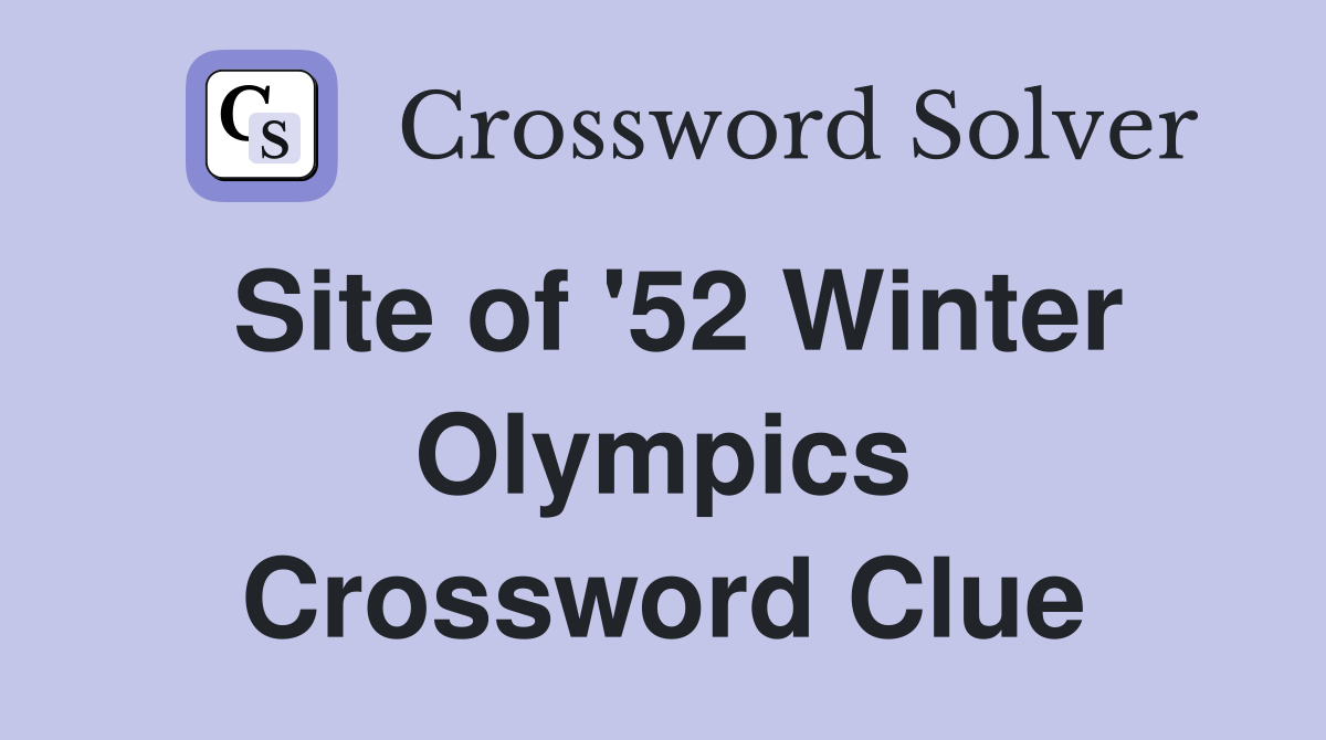 Site of '52 Winter Olympics Crossword Clue